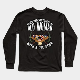 Never Underestimate An Old Woman With A Cue Stick Long Sleeve T-Shirt